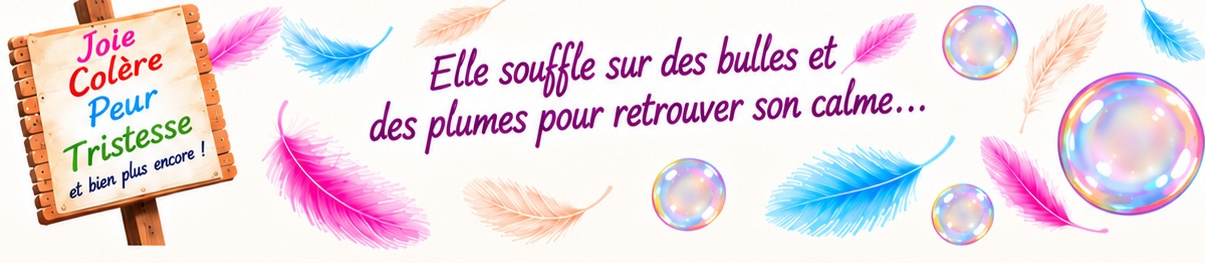 Joie, Colère, Peur, Tristesse et bien plus encore ! Elle souffle sur des bulles et des plumes pour retrouver son calme…